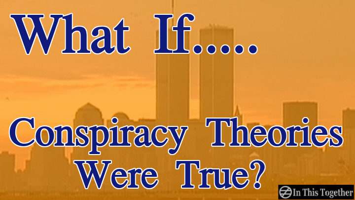 What If Conspiracy Theory Is True?