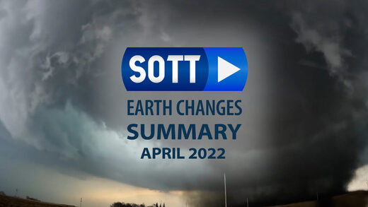 SOTT video sažetak zemaljskih promjena - travanj 2022.: Ekstremno vrijeme, planetarno previranje, meteorske vatrene kugle